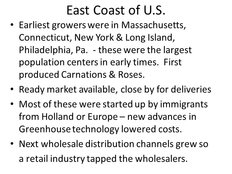 East Coast of U.S. Earliest growers were in Massachusetts, Connecticut, New York & Long